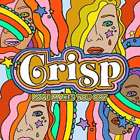 Crisp – Love Makes You Cry
