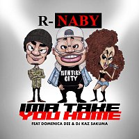 R-naby, Domenica Dee, DJ Kaz Sakuma – Ima Take You Home