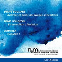Le Nouvel Ensemble Moderne, Lorraine Vaillancourt, Joseph Petric – Bouliane  Gougeon  Rea
