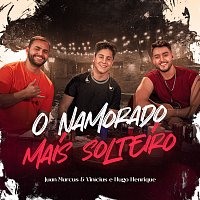 Juan Marcus & Vinicius, Hugo Henrique – O Namorado Mais Solteiro