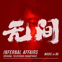 B6 – Infernal Affairs [Original Television Soundtrack]