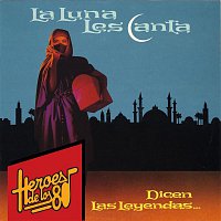 La Luna Les Canta – Heroes de los 80. Dicen las leyendas...