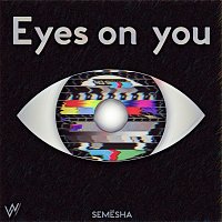 Semesha – Eyes on You