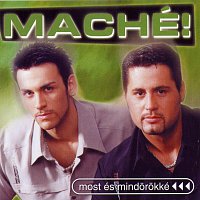 Maché! – Most és mindörökké