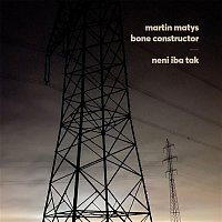 Bone Constructor & Martin Matys – Neni Iba Tak