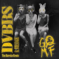 DVBBS, Bridge – GOMF (Tim Baresko Remix)
