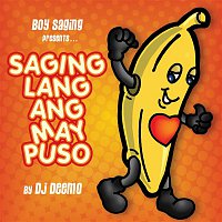 Boy Saging Presents:  Saging Lang Ang May Puso – Boy Saging Presents:  Saging Lang Ang May Puso