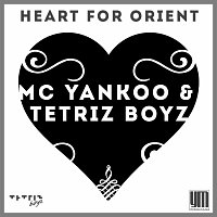 MC Yankoo – Heart for Orient (feat. Tetriz Boyz)