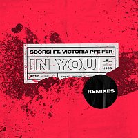 Scorsi, Victoria Pfeifer – In You [Remixes]