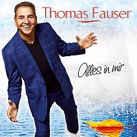 Thomas Fauser – Alles in mir