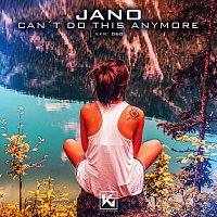 Jano – Can’t Do This Anymore