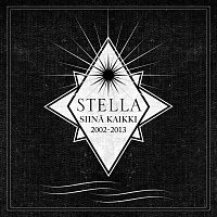 Stella – Siina kaikki 2002-2013