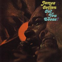 James Cotton – Cut You Loose!