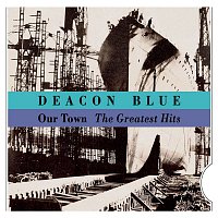 Deacon Blue – Our Town - The Greatest Hits