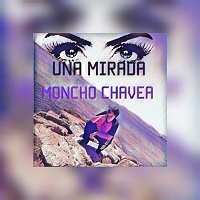 Moncho Chavea – Una Mirada