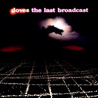 Doves – The Last Broadcast