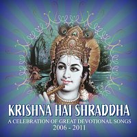 Přední strana obalu CD Krishna Hai Shraddha: A Celebration of Great Devotional Songs: 2006-2011