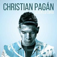 Christian Pagán – Quién Lo Diría