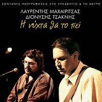 Lavrentis Machairitsas, Dionisis Tsaknis – I Nihta Tha To Pi [Live]