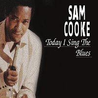 Sam Cooke – Today I Sing The Blues