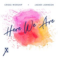 Cross Worship, Jabari Johnson, D'Marcus Howard, Troy Culbreth – Here We Are