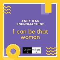 Andy Rau Soundmachine – I Can Be That Woman