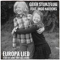 Geier Sturzflug, Ingo Naujoks – Europalied [Für die Liebe für das Leben Sonderedition] (feat. Ingo Naujoks)