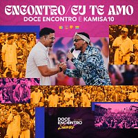 Doce Encontro, Kamisa 10 – Encontro / Eu Te Amo [Ao Vivo]