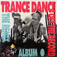 Trance Dance – Off the Record - The Remix Album