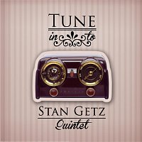 Stan Getz Quintet – Tune in to