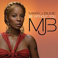 Mary J Blige – Be Without You