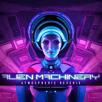 Alien Machinery – Atmospheric Reverie