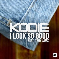 Kodie, Troy Jamz – I Look So Good