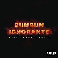 Dennis, Jerry Smith – Bumbum Ignorante