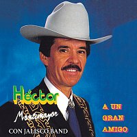 Héctor Montemayor, Jalisco Band – A Un Gran Amigo