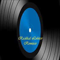 Radikal Lobster – Radikal Lobster Remixes