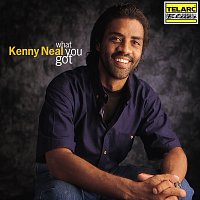 Kenny Neal – What You Got