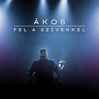 Akos – Fel a szívekkel