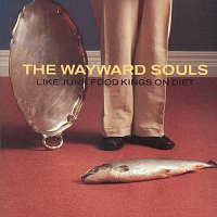 The Wayward Souls – Like Junk Foods Kings On Diet
