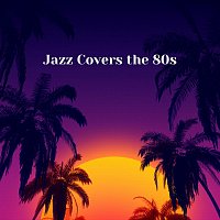 Různí interpreti – Jazz Covers the 80s