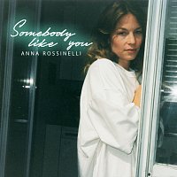 Anna Rossinelli – Somebody Like You