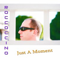 Roccoccino – Just A Moment