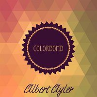 Albert Ayler – Colorbomb