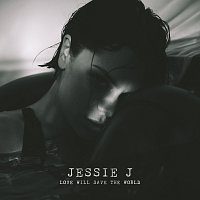 Jessie J – Love Will Save The World