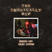 The Tragically Hip – Live At The Roxy