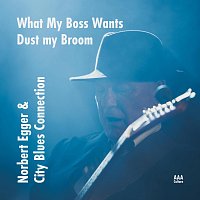 City Blues Connection – What My Boss Wants / Dust My Broom
