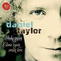 Daniel Taylor – Shakespeare - Come Again Sweet Love