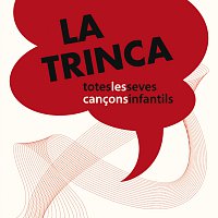 La Trinca – Totes Les Seves Cancons Infantils