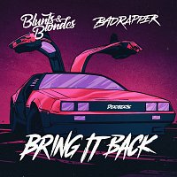 Blunts & Blondes, Badrapper – Bring It Back
