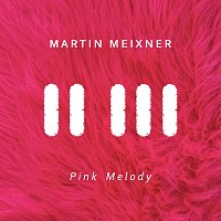 Martin Meixner – Pink Melody